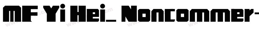 MF Yi Hei_ Noncommer字体转换 MF Yi Hei_ Noncommer字体转换